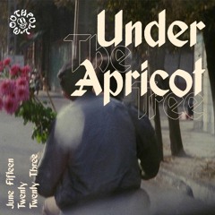 Under the apricot tree w/ Nathaniel - June 15th 2023