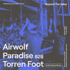 Airwolf Paradise b2b Torren Foot — Beyond The Valley 2023