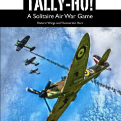 [Free] EBOOK 📬 Tally-Ho!: A Solitaire Air War Game (Historic Wings Air War Games) by