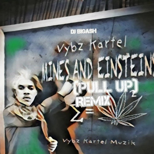 VYBZ KARTEL - MINES AND EINSTEINS (PULL UP) REMIX 16TH OCTOBER 2023