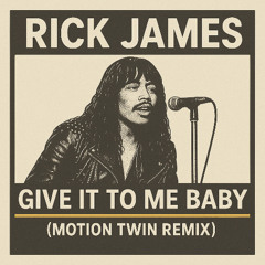Rick James - Give It To Me Baby (Motion Twin Remix)