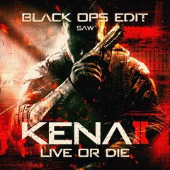 KENAI - LIVE OR DIE (BLACK OPS EDIT)