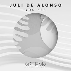 Juli De Alonso - You See (Original Mix) (ARTEMA RECORDINGS)