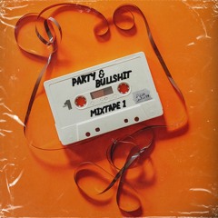 Party & Bullshit Mixtape 1