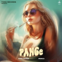 Pange By YXNG SXNGH & Princ3