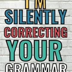 [GET] KINDLE 📋 I’m silently correcting your grammar Journal: 6 X 9 Blank Lined Cowor