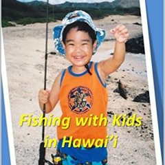 View KINDLE 📘 Fishing with kids in Hawaii by  Richard Kasuya &  Jarrin Kasuya [KINDL