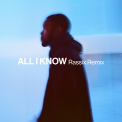 All I Know (Rassix Remix)