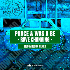 Phace & Was A Be - Rave Changing (L!L0 & Regun Remix) - Patreon Remix Jam Entry - (FREE DOWNLOAD)