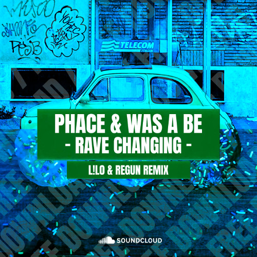 Phace & Was A Be - Rave Changing (L!L0 & Regun Remix) - Patreon Remix Jam Entry - (FREE DOWNLOAD)