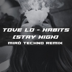 Tove Lo - Habits (STAY HIGH) Miró TECHNO Remix