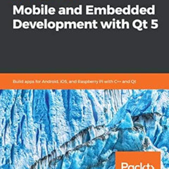 free EPUB 💕 Hands-On Mobile and Embedded Development with Qt 5: Build apps for Andro