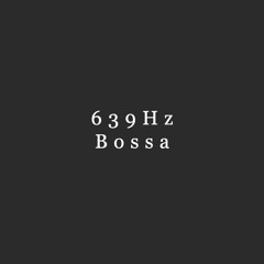 639Hz Bossa