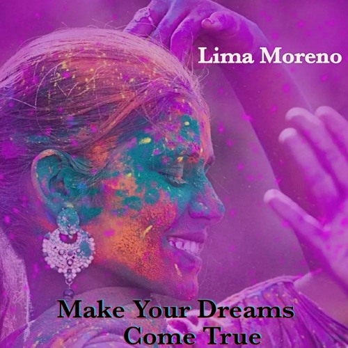 Make Your Dreams Come True - Lima Moreno