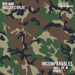 BOY NBN x Master C Gplat -INCOMPARABLES (ft. Rockin J & Small Joe)