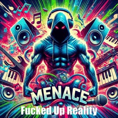 MENACE - Fucked Up Reality