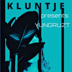 [kluntje presents] YUNGRUZT