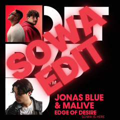 Edge Of Desire Malive & Jonas Blue (SOWA Edit)