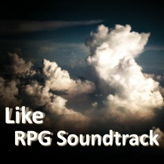 Like RPG Soundtrack [Crossfade] ～ RPG サウンドトラック風曲集 クロスフェード ～