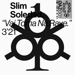 Slim Soledad „Vai Toma Na Rave“