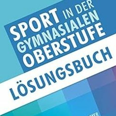 GET EBOOK EPUB KINDLE PDF Sport in der gymnasialen Oberstufe: Lösungsbuch (German Edition) by Jörn