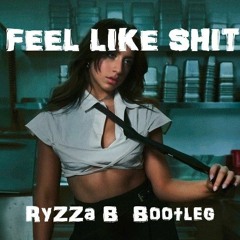 Tate Mcrae - Feel Like Shit (RyZZa B Bootleg)