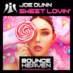 Joe Dunn - S w e e t  L o v i n' (OUT NOW ON BOUNCE HEAVEN DIGITAL)