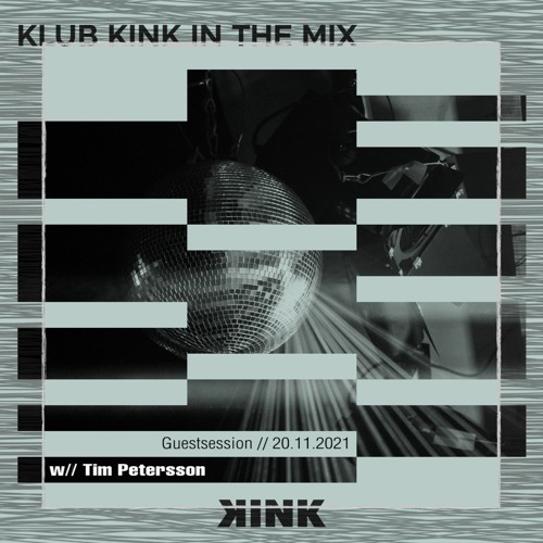 KLUB KINK 20.11.2021 // Ep. 075 By Tim Petersson (Guestmix @KINK.nl Nov. 2021)
