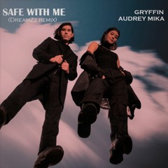 Gryffin - Safe With Me (feat. Audrey Mika) - DreamZz Remix