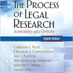 ACCESS PDF 📜 The Process of Legal Research: Authorities and Options, Eighth Edition