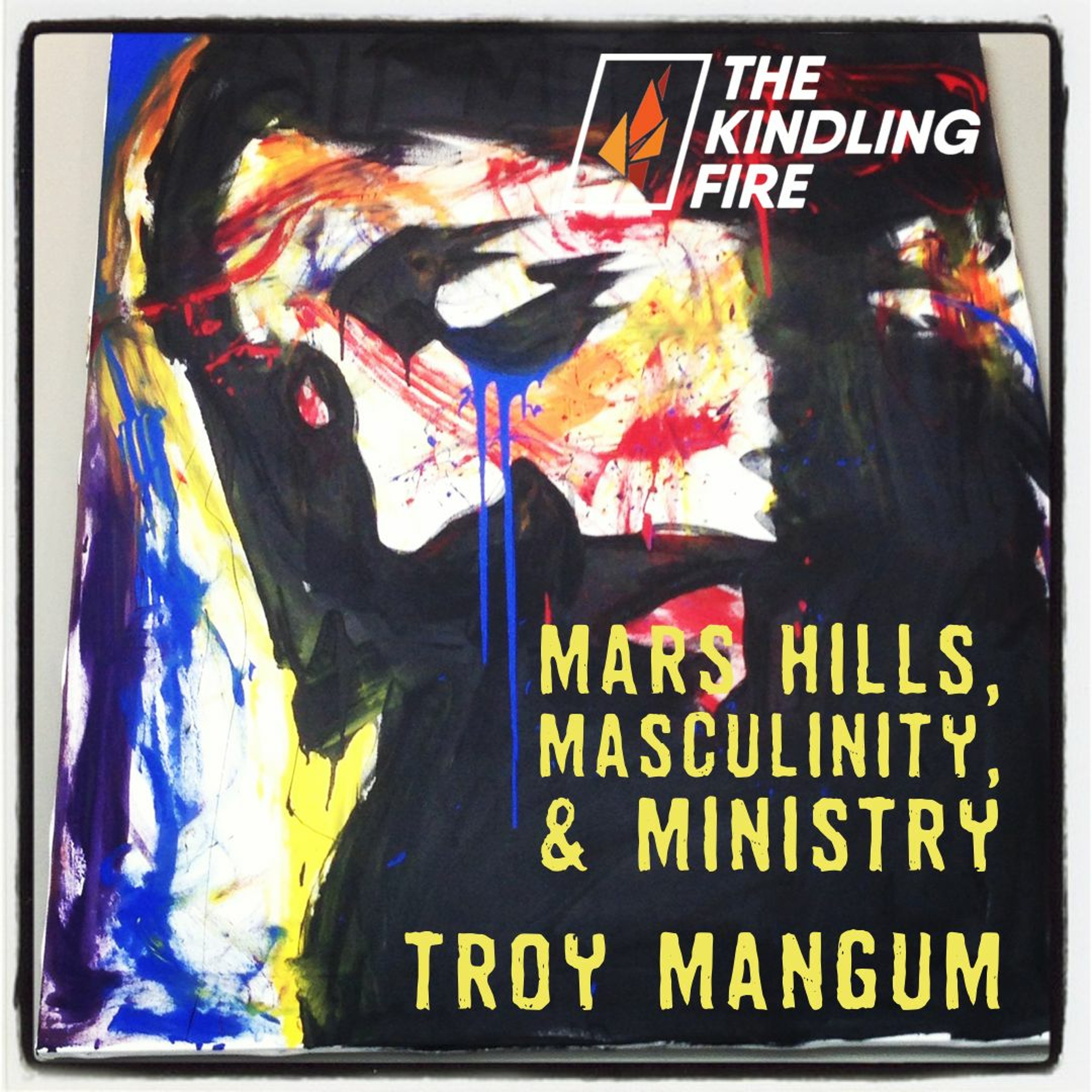 Kindling Fire with Troy Mangum