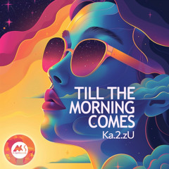 Ka.2.zU - Till The Morning Comes (Instrumental Mix)[M-Sol Records]