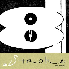 2Stroke (Ft. Teether) – Big Yawn