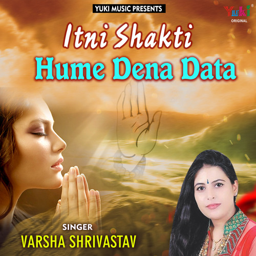 Itni Shakti Hame Dena Data Karaoke Download Stream Itni Shakti Hame Dena Data by Varsha Shrivastav | Listen online