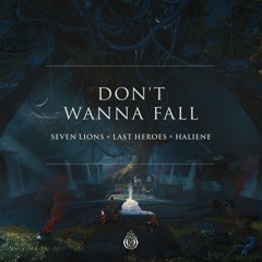 Seven Lions, Last Heroes & HALIENE - Don't Wanna Fall