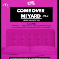 Come Over Mi Yard Vol. 5 - 2020 Slow Whining Mix ft. Dexta Daps, Kranium, Popcaan, Teejay
