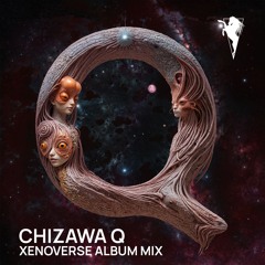 Chizawa Q - Xenoverse Album Mix