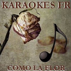 Como la Flor (Karaoke Version)