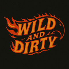 Wild and Dirty