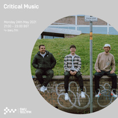 Critical Music 24TH MAY 2021