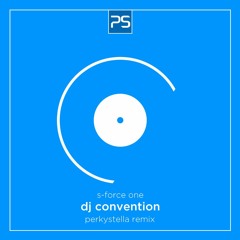 S-Force One - DJ Convention (PerkyStella Remix)