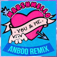 Marshmello - You & Me (ANBOO REMIX)