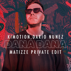 Kimotion, Dario Nunez - Dana Dana ( Matizze Edit ) Free Download