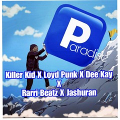 Pushing_Paradise By Killer Kid ft Loyd Punk x Deekay x Rarri Beatz & Jashuran.mp3