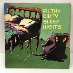 Filthy Dirty Sleep Habits (2020)