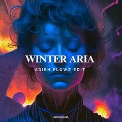 Winter Aria (Adieh Flowz Edit)
