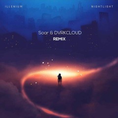 Illenium - Nightlight (Soar & DVRKCLOUD Remix)