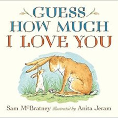 Access EBOOK ✓ Guess How Much I Love You by Sam McBratney,Anita Jeram [EPUB KINDLE PD