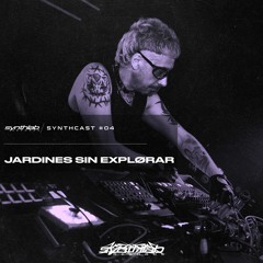 Synthcast #04 - Jardines Sin Explørar