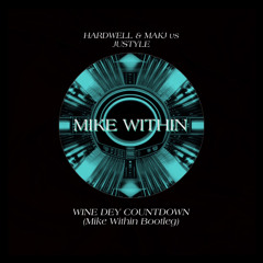 Hardwell & MAKJ - Wine Dey Countdown (Mike Within Festival Bootleg)